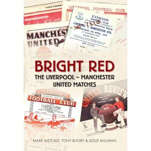 Metcalf, Mark Bright Red: The Liverpool-Manchester United Matches Metcalf, Mark Bright Red: The Liverpool-Manchester United Matches