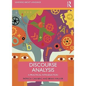 Canning, Patricia Discourse Analysis: A Practical Introduction (Learning about Language) Canning, Patricia Discourse Analysis: A Practical Introduction (Learning about Language)