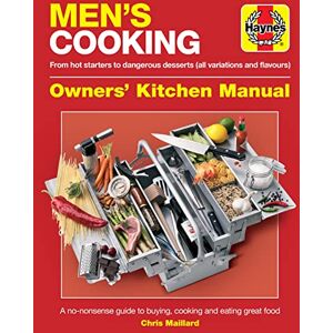 Chris Maillard Men's Cooking Manual (New Ed): A no-nonsense guide to buying, cooking and eating Chris Maillard Men's Cooking Manual (New Ed): A no-nonsense guide to buying, cooking and eating