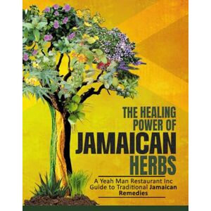 DIXON, MS. DENISE G Yeah Man Good Vibes Jamaican Restaurant Presents The Healing Power of Jamaican Herbs: Tea Book DIXON, MS. DENISE G Yeah Man Good Vibes Jamaican Restaurant Presents The Healing Power of Jamaican Herbs: Tea Book