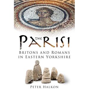 Halkon The Parisi: Britains and Romans in Eastern Yorkshire Halkon The Parisi: Britains and Romans in Eastern Yorkshire