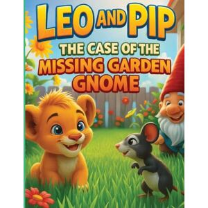 Baulackey, Joe Leo and Pip: The Case of the Missing Garden Gnome! Baulackey, Joe Leo and Pip: The Case of the Missing Garden Gnome!