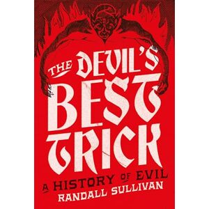 Sullivan, Randall The Devil's Best Trick Sullivan, Randall The Devil's Best Trick