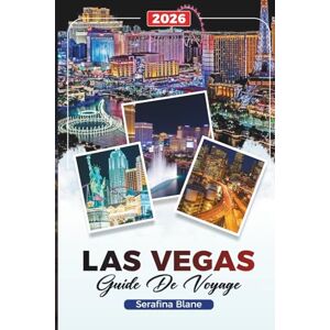 Blane, Serafina GUIDE DE VOYAGE LAS VEGAS 2026: Découvrez des joyaux cachés, des monuments historiques, des conseils de voyage et des expériences de vacances inoubliables Blane, Serafina GUIDE DE VOYAGE LAS VEGAS 2026: Découvrez des joyaux cachés, des monuments historiques, des conseils de voyage et des expériences de vacances inoubliables