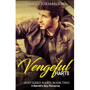 Stormbrook, Emily Vengeful Harts: A Barrett's Bay Romance: 2 (Shattered Harts) Stormbrook, Emily Vengeful Harts: A Barrett's Bay Romance: 2 (Shattered Harts)