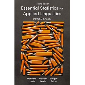 Loerts, Hanneke Essential Statistics for Applied Linguistics: Using R or JASP Loerts, Hanneke Essential Statistics for Applied Linguistics: Using R or JASP