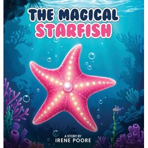 Poore, Irene The Magical Starfish Poore, Irene The Magical Starfish