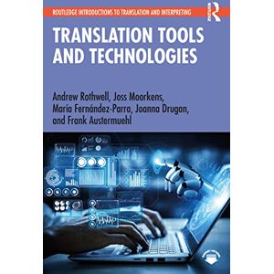 Rothwell, Andrew Translation Tools and Technologies (Routledge Introductions to Translation and Interpreting) Rothwell, Andrew Translation Tools and Technologies (Routledge Introductions to Translation and Interpreting)