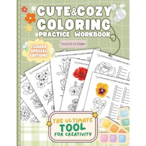 SweetArtRos Publishing Cute & Cozy Coloring Practice Workbook: Flower Edition: Floral Templates for Blending, Shading, and Recording Color Combos with Markers, Colored ... (Cute & Cozy Coloring Practice Series) SweetArtRos Publishing Cute & Cozy Coloring Practice Workbook: Flower Edition: Floral Templates for Blending, Shading, and Recording Color Combos with Markers, Colored ... (Cute & Cozy Coloring Practice Series)
