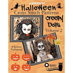 Blaircrafts Halloween Cross Stitch Patterns: Creepy Dolls Volume 2: 5 Bonus Patterns! Blaircrafts Halloween Cross Stitch Patterns: Creepy Dolls Volume 2: 5 Bonus Patterns!