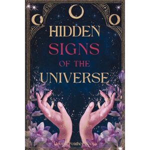 Books, Moonlit Feather Hidden Signs of the Universe: The Secret Code Behind Coincidences, Repetitions, and Synchronicities Books, Moonlit Feather Hidden Signs of the Universe: The Secret Code Behind Coincidences, Repetitions, and Synchronicities