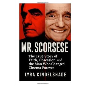 Cindelshade, Lyra Mr. Scorsese: The True Story of Faith, Obsession, and the Man Who Changed Cinema Forever Cindelshade, Lyra Mr. Scorsese: The True Story of Faith, Obsession, and the Man Who Changed Cinema Forever