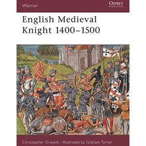 Gravett, Christopher English Medieval Knight 1400-1500: No. 35 (Warrior) Gravett, Christopher English Medieval Knight 1400-1500: No. 35 (Warrior)
