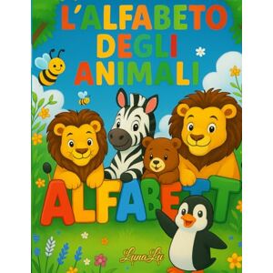 Lù, Luna L'Alfabeto degli Animali: "Libro di attività e scrittura per bambini Impara le lettere dell'alfabeto con gli animali". Lù, Luna L'Alfabeto degli Animali: "Libro di attività e scrittura per bambini Impara le lettere dell'alfabeto con gli animali".