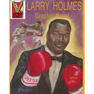 Tarantino, Mr Larry Larry Holmes Graphic Novel: Great Boxing Champions: Volume 1 Tarantino, Mr Larry Larry Holmes Graphic Novel: Great Boxing Champions: Volume 1
