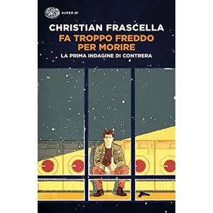 Frascella, Christian Fa troppo freddo per morire. La prima indagine di Contrera Frascella, Christian Fa troppo freddo per morire. La prima indagine di Contrera