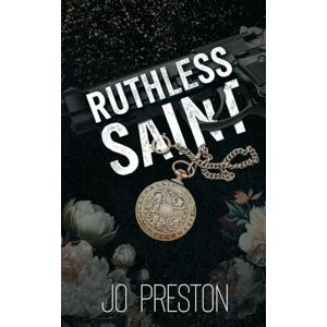 Preston, Jo Ruthless Saint: An Enemies To Lovers Mafia Romance (Empire Of Secrets Book 1) Preston, Jo Ruthless Saint: An Enemies To Lovers Mafia Romance (Empire Of Secrets Book 1)