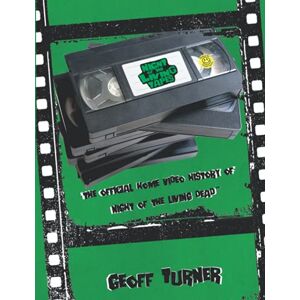 Turner, Geoff Night of the Living Tapes: The Official Home Video History of Night of the Living Dead Turner, Geoff Night of the Living Tapes: The Official Home Video History of Night of the Living Dead