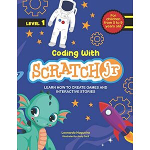 Nogueira, Leonardo Coding with ScratchJR (Vol. 1): Learn How To Create Games And Interactive Stories Nogueira, Leonardo Coding with ScratchJR (Vol. 1): Learn How To Create Games And Interactive Stories