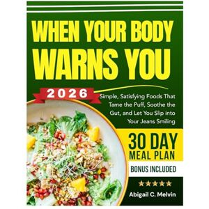 Melvin, Abigail C. When your body warns you: Simple, Satisfying Foods That Tame the Puff, Soothe the Gut, and Let You Slip into Your Jeans Smiling. Melvin, Abigail C. When your body warns you: Simple, Satisfying Foods That Tame the Puff, Soothe the Gut, and Let You Slip into Your Jeans Smiling.