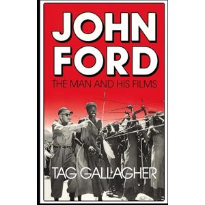 Gallagher, Tag John Ford: The Man and His Films Gallagher, Tag John Ford: The Man and His Films
