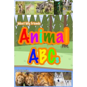 Scott Meet My Friends Animal ABCs (Meet My Friends In...) Scott Meet My Friends Animal ABCs (Meet My Friends In...)