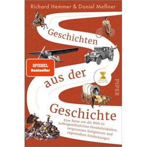 Hemmer, Richard Geschichten aus der Geschichte: Eine Reise um die Welt zu außergewöhnlichen Persönlichkeiten, vergessenen Ereignissen und sagenhaften Entdeckungen Das außergewöhnliche Geschichtsbuch zum Podcast Hemmer, Richard Geschichten aus der Geschichte: Eine Reise um die Welt zu außergewöhnlichen Persönlichkeiten, vergessenen Ereignissen und sagenhaften Entdeckungen Das außergewöhnliche Geschichtsbuch zum Podcast