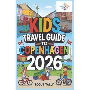 Mannesmann Tally Kids Travel Guide to Copenhagen 2026: The Complete City Adventure for Curious Kids (and Their Grown-Ups!) (The Little Explorer Series) Mannesmann Tally Kids Travel Guide to Copenhagen 2026: The Complete City Adventure for Curious Kids (and Their Grown-Ups!) (The Little Explorer Series)