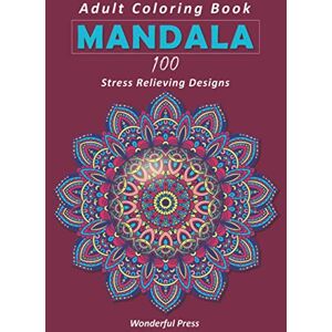 Press, Wonderful MANDALA: Coloring book for adults: 100 coloring mandalas to relieve stress and to achieve a deep sense of calm and well-being. Press, Wonderful MANDALA: Coloring book for adults: 100 coloring mandalas to relieve stress and to achieve a deep sense of calm and well-being.