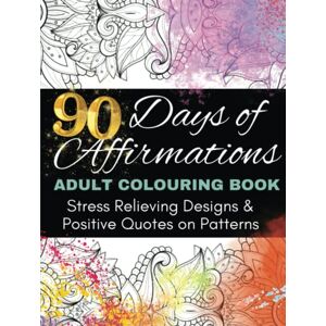 Powell, Elroy Spoonface 90 Days of Affirmations Adult Colouring Book: Limited Edition Stress Relieving Designs & Positive Quotes On Patterns (Elroy Spoonface Powell Affirmations, Coaching & Colouring) Powell, Elroy Spoonface 90 Days of Affirmations Adult Colouring Book: Limited Edition Stress Relieving Designs & Positive Quotes On Patterns (Elroy Spoonface Powell Affirmations, Coaching & Colouring)