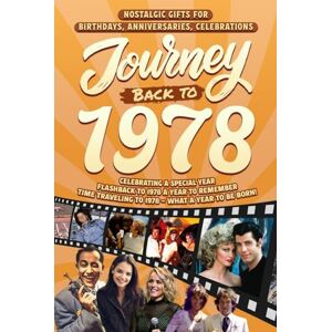 Cummings, Clarice Journey Back To 1978: Nostalgic Gifts For Birthdays, Anniversaries, Celebrations: Back In Time Keepsake 1978 History Book for Mom, Dad, Grandparents, Friends, and More Cummings, Clarice Journey Back To 1978: Nostalgic Gifts For Birthdays, Anniversaries, Celebrations: Back In Time Keepsake 1978 History Book for Mom, Dad, Grandparents, Friends, and More