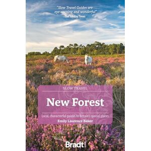 Baker, Emily Laurence New Forest (Bradt Travel Guides (Slow Travel series)): Local, Characterful Guides to Britain's Special Places Baker, Emily Laurence New Forest (Bradt Travel Guides (Slow Travel series)): Local, Characterful Guides to Britain's Special Places