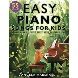 Marshall Easy Piano Songs for Kids: A First Book of Simple Sheet Music for Beginners Marshall Easy Piano Songs for Kids: A First Book of Simple Sheet Music for Beginners