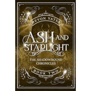 Yates, Devon Ash and Starlight: An Enemies To Lovers Dragon Romance: 2 (The Shadowbound Chronicles) Yates, Devon Ash and Starlight: An Enemies To Lovers Dragon Romance: 2 (The Shadowbound Chronicles)