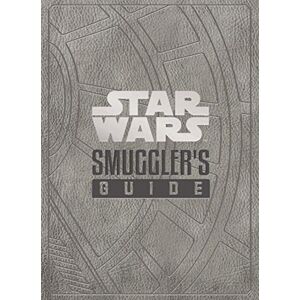 Daniel Wallace Star Wars The Smuggler's Guide Daniel Wallace Star Wars The Smuggler's Guide