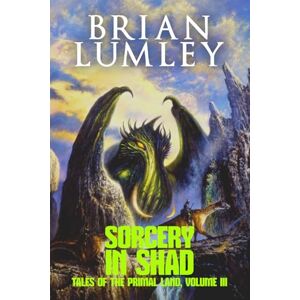 Lumley, Brian Sorcery in Shad: Primal Lands 3 Lumley, Brian Sorcery in Shad: Primal Lands 3