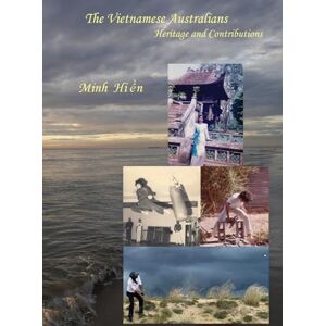 Tran, Hien Minh Thi The Vietnamese Australians: Heritage and Contributions: 2 Tran, Hien Minh Thi The Vietnamese Australians: Heritage and Contributions: 2