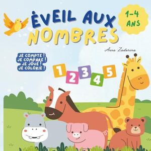 Zadorina, Anna Éveil aux nombres: Je compte, je compare, je colorie — activités d’éveil (1–4 ans) Zadorina, Anna Éveil aux nombres: Je compte, je compare, je colorie — activités d’éveil (1–4 ans)