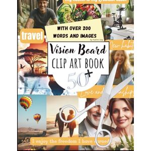 Gray, Nadine Vision Board Clip Art Book for People Over 50: With Over 200 Images, Words, and Affirmations Gray, Nadine Vision Board Clip Art Book for People Over 50: With Over 200 Images, Words, and Affirmations