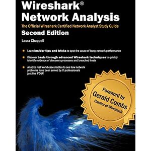 Chappell, Laura Wireshark Network Analysis (Second Edition): The Official Wireshark Certified Network Analyst Study Guide (Chappell University Solution) Chappell, Laura Wireshark Network Analysis (Second Edition): The Official Wireshark Certified Network Analyst Study Guide (Chappell University Solution)