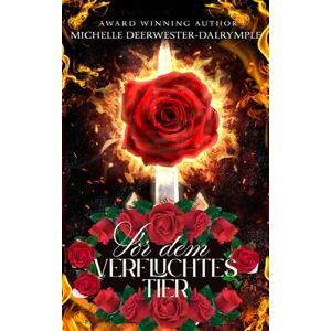 Deerwester-Dalrymple, Michelle Vor dem Verfluchtes Tier: Bösewicht-Märchen-Nacherzählung von Die Schöne und das Biest (Die Vorher-Serie) Deerwester-Dalrymple, Michelle Vor dem Verfluchtes Tier: Bösewicht-Märchen-Nacherzählung von Die Schöne und das Biest (Die Vorher-Serie)