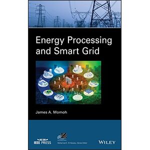 Wiley-IEEE Press Energy Processing and Smart Grid (IEEE Press Series on Power and Energy Systems) Wiley-IEEE Press Energy Processing and Smart Grid (IEEE Press Series on Power and Energy Systems)