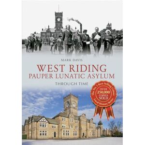 Davis, Mark West Riding Pauper Lunatic Asylum Through Time Davis, Mark West Riding Pauper Lunatic Asylum Through Time