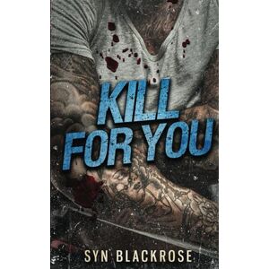 BLACKROSE, SYN KILL FOR YOU: A Dark MM Romance (The Kozlov Brothers) BLACKROSE, SYN KILL FOR YOU: A Dark MM Romance (The Kozlov Brothers)