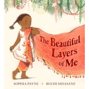 Payne, Sophia The Beautiful Layers of Me: An empowering story of culture, confidence and traditional dress for ages 3, 4, 5, 6, 7 Payne, Sophia The Beautiful Layers of Me: An empowering story of culture, confidence and traditional dress for ages 3, 4, 5, 6, 7