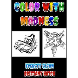 Glenn, Everett Color With Madness Glenn, Everett Color With Madness