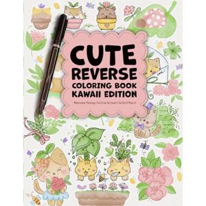 Miranda, Andressa Amaral KAWAII EDITION Cute Reverse ColoUring Book: Watercolour Paintings You Draw the Lineart Miranda, Andressa Amaral KAWAII EDITION Cute Reverse ColoUring Book: Watercolour Paintings You Draw the Lineart