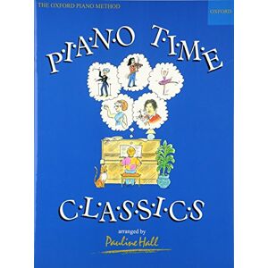 Piano Time Classics: The Oxford Piano Method Piano Time Classics: The Oxford Piano Method