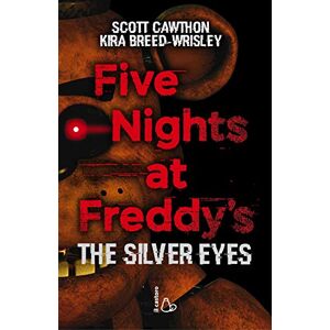 Breed-Wrisley, Kira Five nights at Freddy's. The silver eyes Breed-Wrisley, Kira Five nights at Freddy's. The silver eyes