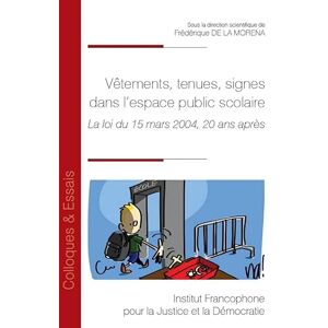 de la Morena, Frédérique Vêtements, tenues, signes dans l'espace public scolaire: La loi du 15 mars 2004, 20 ans après (219) de la Morena, Frédérique Vêtements, tenues, signes dans l'espace public scolaire: La loi du 15 mars 2004, 20 ans après (219)